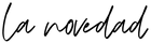 la novedad